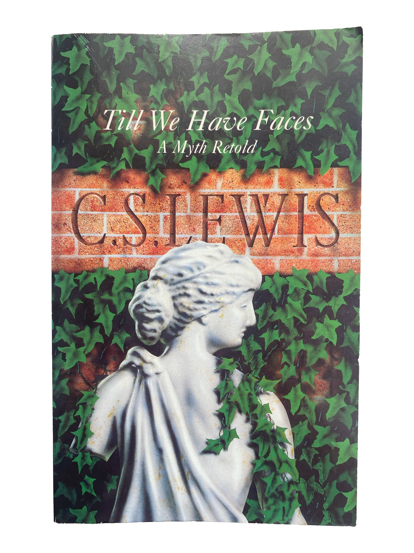 Till We Have Faces - A Myth Retold by C.S. Lewis